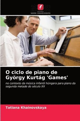 O ciclo de piano de Gyoergy Kurtag 'Games' 1