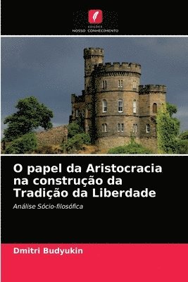 O papel da Aristocracia na construcao da Tradicao da Liberdade 1