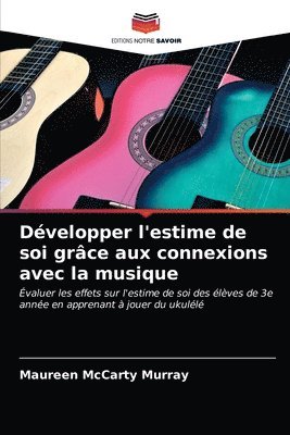 bokomslag Dvelopper l'estime de soi grce aux connexions avec la musique