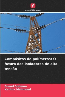 bokomslag Compósitos de polímeros: O futuro dos isoladores de alta tensão