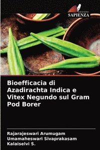 bokomslag Bioefficacia di Azadirachta Indica e Vitex Negundo sul Gram Pod Borer