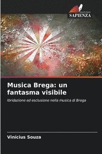 bokomslag Musica Brega: un fantasma visibile