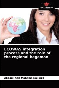 bokomslag ECOWAS integration process and the role of the regional hegemon