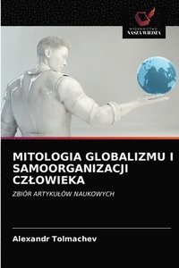bokomslag Mitologia Globalizmu I Samoorganizacji Czlowieka