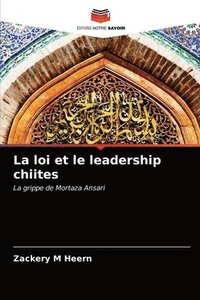 bokomslag La loi et le leadership chiites