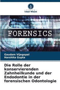 bokomslag Die Rolle der konservierenden Zahnheilkunde und der Endodontie in der forensischen Odontologie