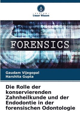 Die Rolle der konservierenden Zahnheilkunde und der Endodontie in der forensischen Odontologie 1