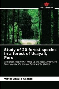 bokomslag Study of 20 forest species in a forest of Ucayali, Peru