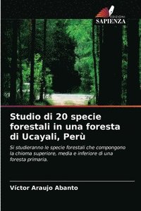 bokomslag Studio di 20 specie forestali in una foresta di Ucayali, Peru