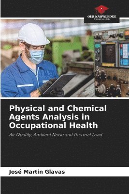 bokomslag Physical and Chemical Agents Analysis in Occupational Health