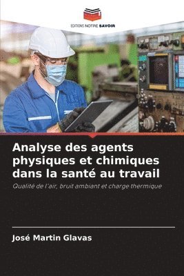 bokomslag Analyse des agents physiques et chimiques dans la sant au travail