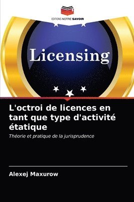 bokomslag L'octroi de licences en tant que type d'activit tatique