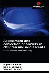 bokomslag Assessment and correction of anxiety in children and adolescents