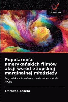 Popularno&#347;c ameryka&#324;skich filmow akcji w&#347;rod etiopskiej marginalnej mlodzie&#380;y 1