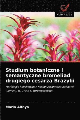 bokomslag Studium botaniczne i semantyczne bromeliad drugiego cesarza Brazylii