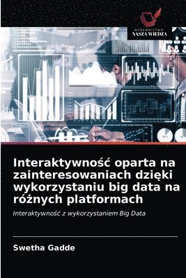 Interaktywno&#347;c oparta na zainteresowaniach dzi&#281;ki wykorzystaniu big data na r&#380;nych platformach 1