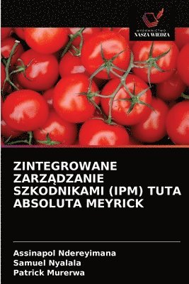 bokomslag Zintegrowane Zarz&#260;dzanie Szkodnikami (Ipm) Tuta Absoluta Meyrick