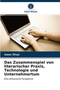 bokomslag Das Zusammenspiel von literarischer Praxis, Technologie und Unternehmertum