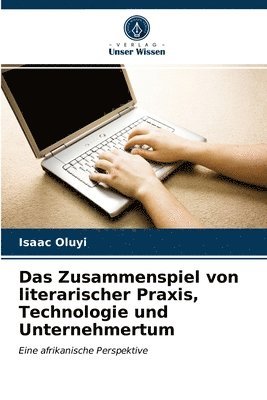 Das Zusammenspiel von literarischer Praxis, Technologie und Unternehmertum 1