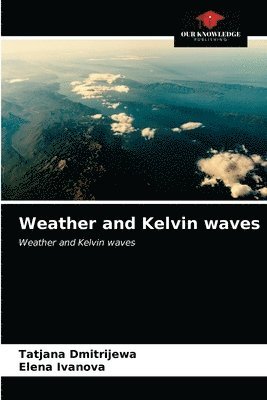 Tatjana Dmitrijewa, Elena Ivanova - Weather and Kelvin waves, Häftad