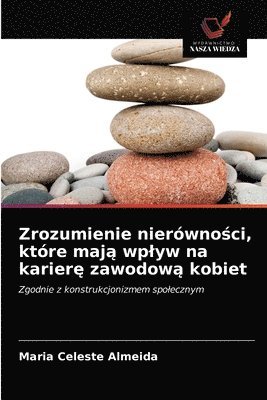 bokomslag Zrozumienie nierwno&#347;ci, ktre maj&#261; wplyw na karier&#281; zawodow&#261; kobiet