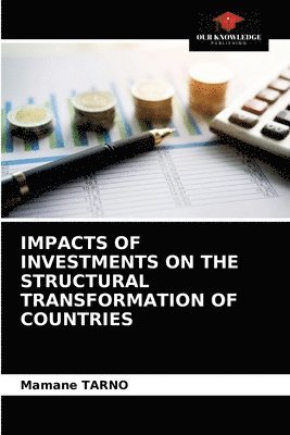 Impacts of Investments on the Structural Transformation of Countries 1