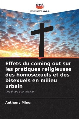 Effets du coming out sur les pratiques religieuses des homosexuels et des bisexuels en milieu urbain 1
