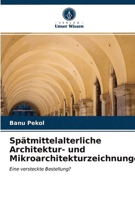 bokomslag Spätmittelalterliche Architektur- und Mikroarchitekturzeichnungen
