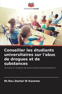 bokomslag Conseiller les tudiants universitaires sur l'abus de drogues et de substances