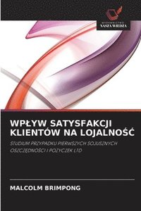 bokomslag Wplyw Satysfakcji Klientw Na Lojalno&#346;&#262;