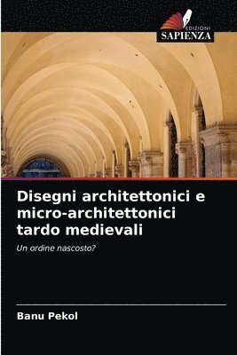 Disegni architettonici e micro-architettonici tardo medievali 1