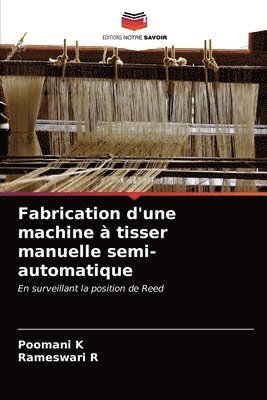 Fabrication d'une machine  tisser manuelle semi-automatique 1