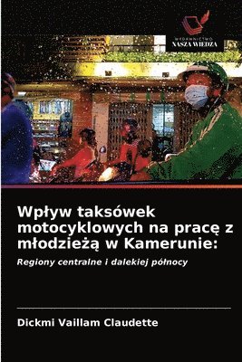 Wplyw takswek motocyklowych na prac&#281; z mlodzie&#380;&#261; w Kamerunie 1