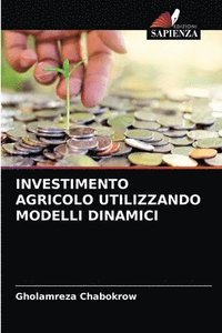 bokomslag Investimento Agricolo Utilizzando Modelli Dinamici