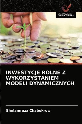 Inwestycje Rolne Z Wykorzystaniem Modeli Dynamicznych 1