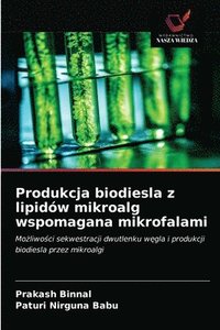 bokomslag Produkcja biodiesla z lipidw mikroalg wspomagana mikrofalami