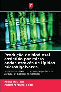 bokomslag Produo de biodiesel assistida por micro-ondas atravs de lpidos microalgalvares
