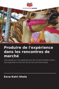 bokomslag Produire de l'exprience dans les rencontres de march