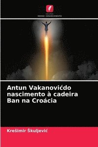 bokomslag Antun Vakanovicdo nascimento  cadeira Ban na Crocia