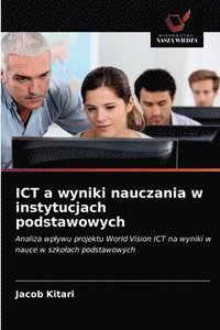 bokomslag ICT a wyniki nauczania w instytucjach podstawowych