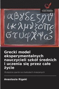 bokomslag Grecki model eksperymentalnych nauczycieli szkl &#347;rednich i uczenia si&#281; przez cale &#380;ycie