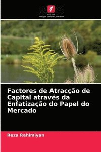 bokomslag Factores de Atraco de Capital atravs da Enfatizao do Papel do Mercado