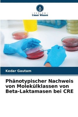bokomslag Phänotypischer Nachweis von Molekülklassen von Beta-Laktamasen bei CRE