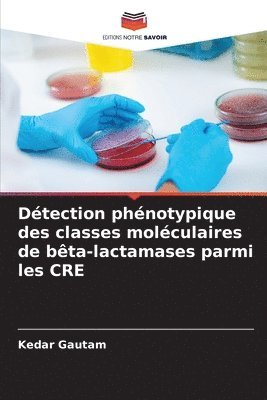 Détection phénotypique des classes moléculaires de bêta-lactamases parmi les CRE