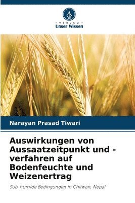 bokomslag Auswirkungen von Aussaatzeitpunkt und -verfahren auf Bodenfeuchte und Weizenertrag