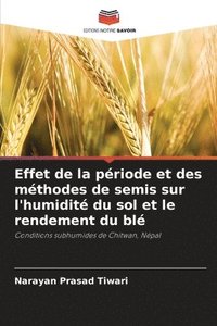 bokomslag Effet de la priode et des mthodes de semis sur l'humidit du sol et le rendement du bl