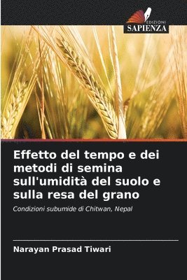 bokomslag Effetto del tempo e dei metodi di semina sull'umidit del suolo e sulla resa del grano