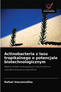 bokomslag Actinobacteria z lasu tropikalnego o potencjale biotechnologicznym