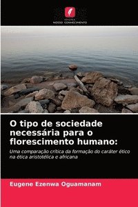 bokomslag O tipo de sociedade necessaria para o florescimento humano