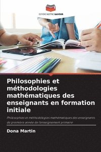 bokomslag Philosophies et mthodologies mathmatiques des enseignants en formation initiale